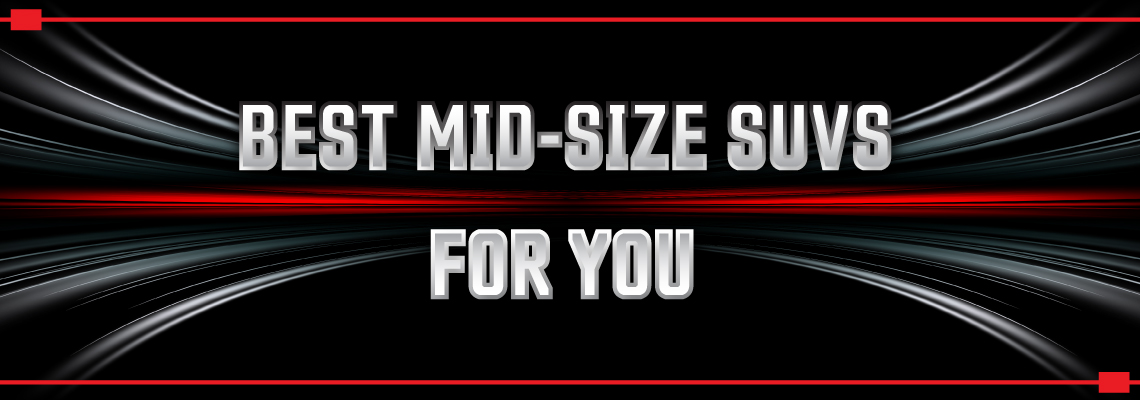 Best Mid-Size SUVs for You