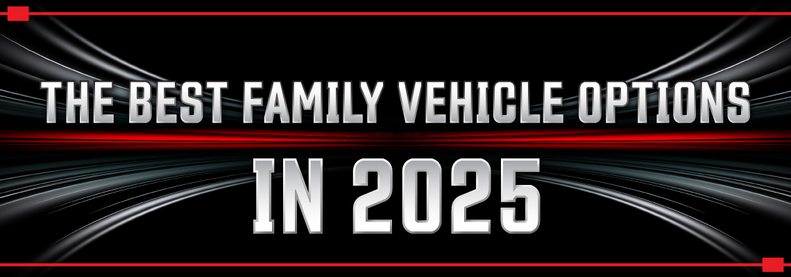 The Best Family Vehicle Options in 2025