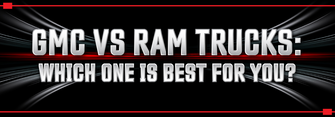 GMC vs RAM Trucks: Which One is Best for You?